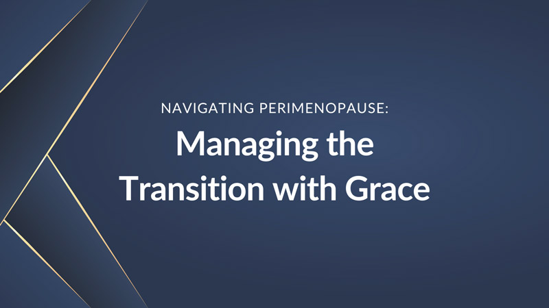 “Navigating Perimenopause: Managing the Transition with Grace” in against a navy background adorned with elegant gold geometric lines.